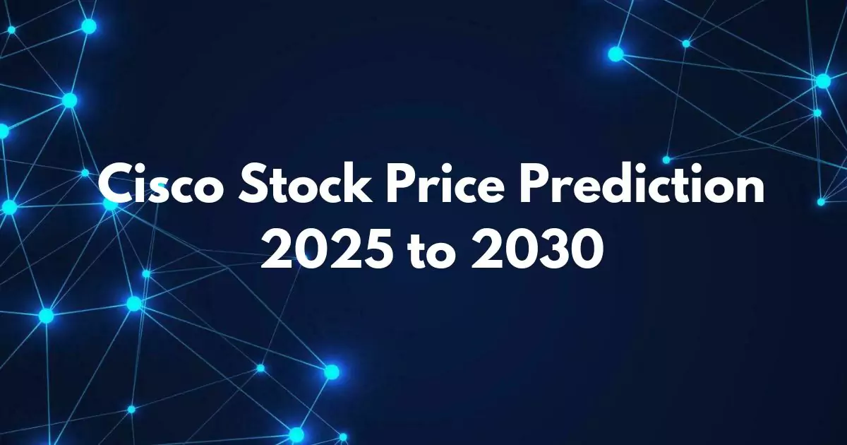 Cisco Stock Price Prediction 2025 to 2030