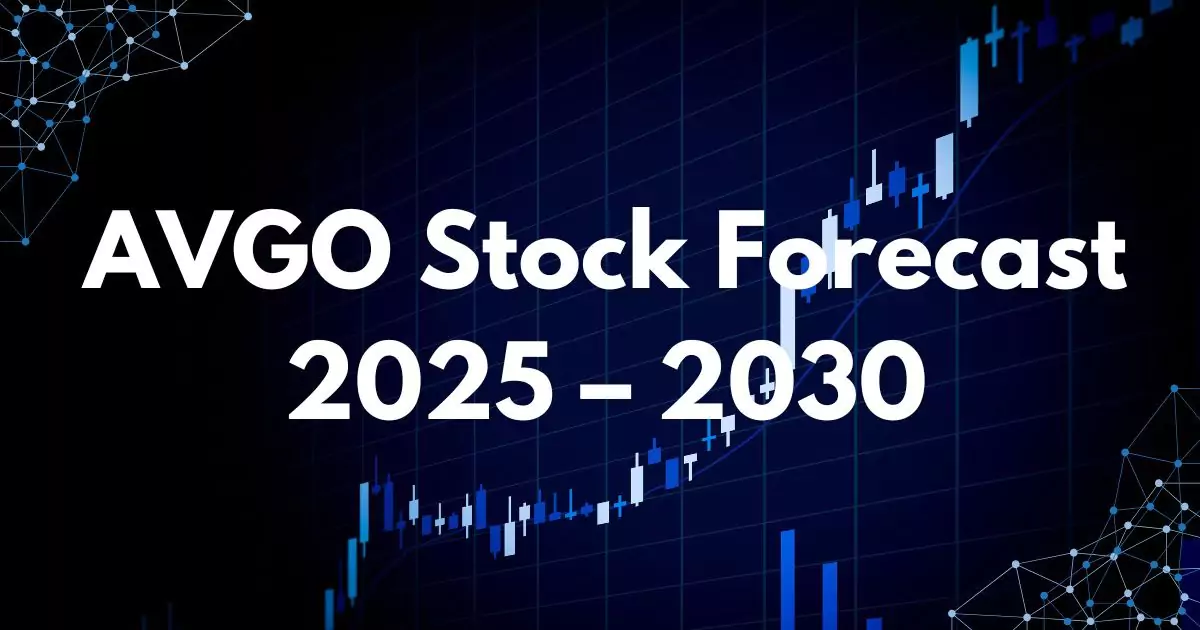 AVGO Stock Forecast 2025 - 2030: Price Prediction & Growth Potential