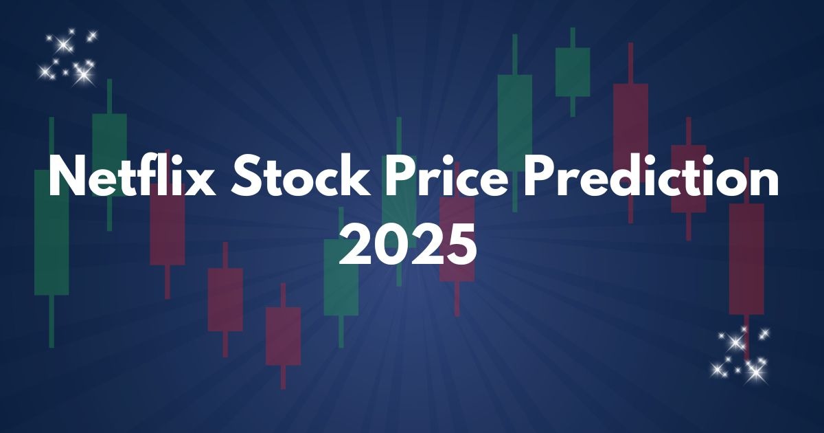 Netflix Stock Price Prediction 2025